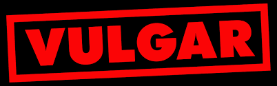 vulgar